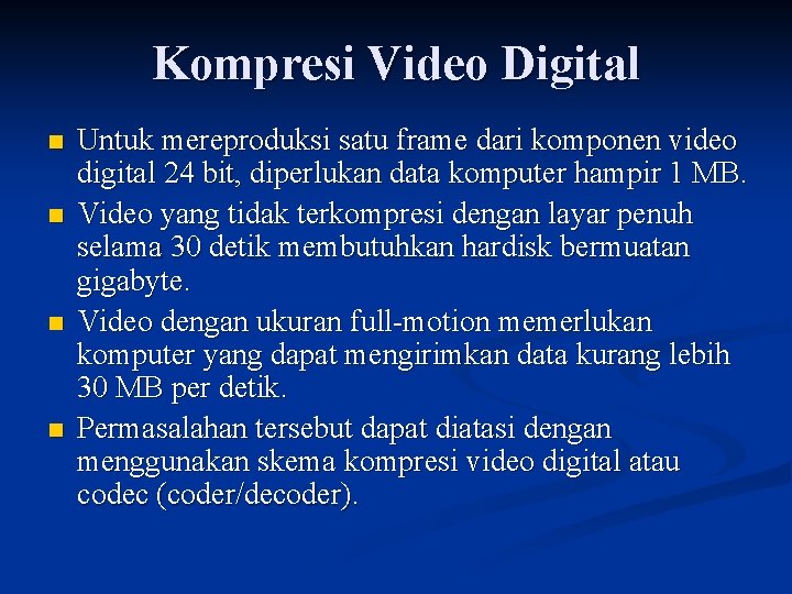 Kompresi Video Digital n n Untuk mereproduksi satu frame dari komponen video digital 24