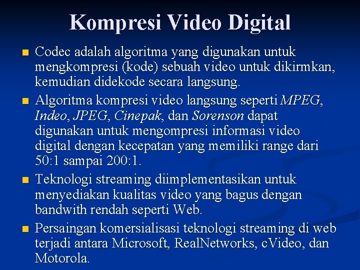 Kompresi Video Digital n n Codec adalah algoritma yang digunakan untuk mengkompresi (kode) sebuah