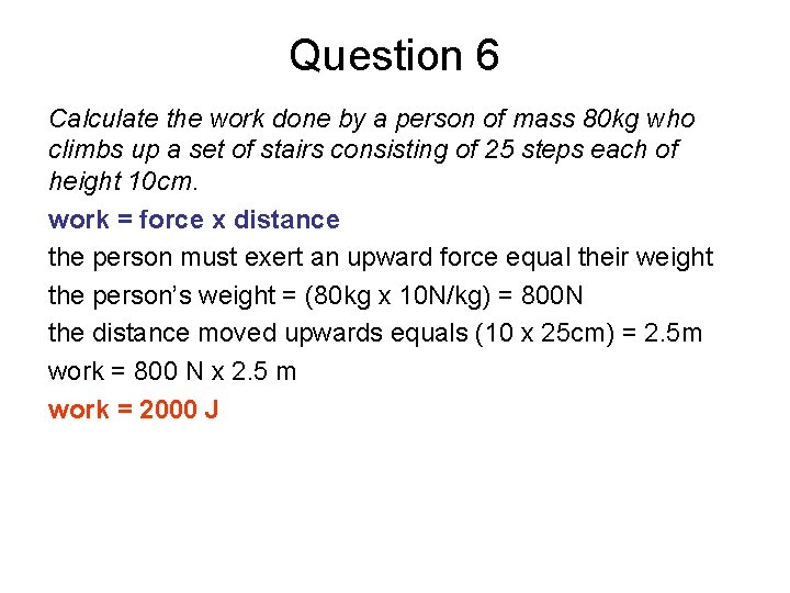 Question 6 Calculate the work done by a person of mass 80 kg who