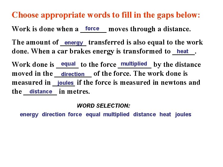 Choose appropriate words to fill in the gaps below: force Work is done when