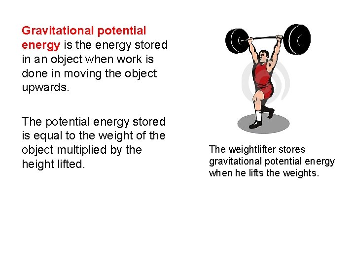 Gravitational potential energy is the energy stored in an object when work is done