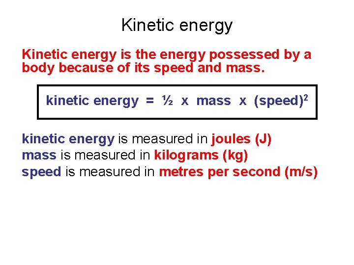 Kinetic energy is the energy possessed by a body because of its speed and