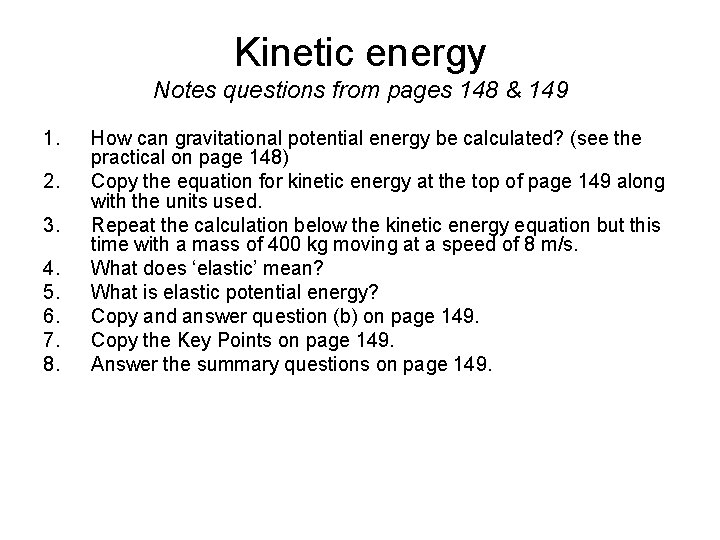 Kinetic energy Notes questions from pages 148 & 149 1. 2. 3. 4. 5.