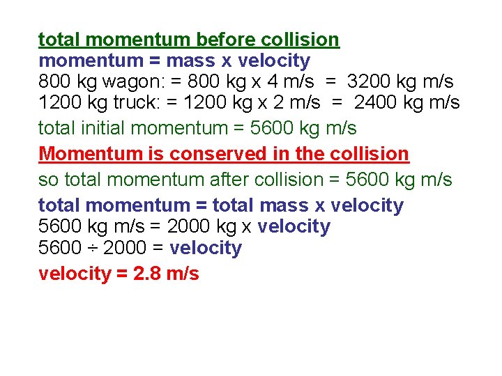 total momentum before collision momentum = mass x velocity 800 kg wagon: = 800 total momentum before collision momentum = mass x velocity 800 kg wagon: = 800