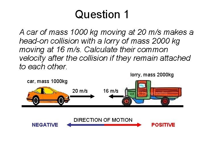 Question 1 A car of mass 1000 kg moving at 20 m/s makes a