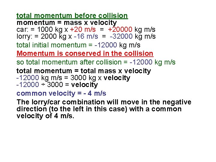 total momentum before collision momentum = mass x velocity car: = 1000 kg x