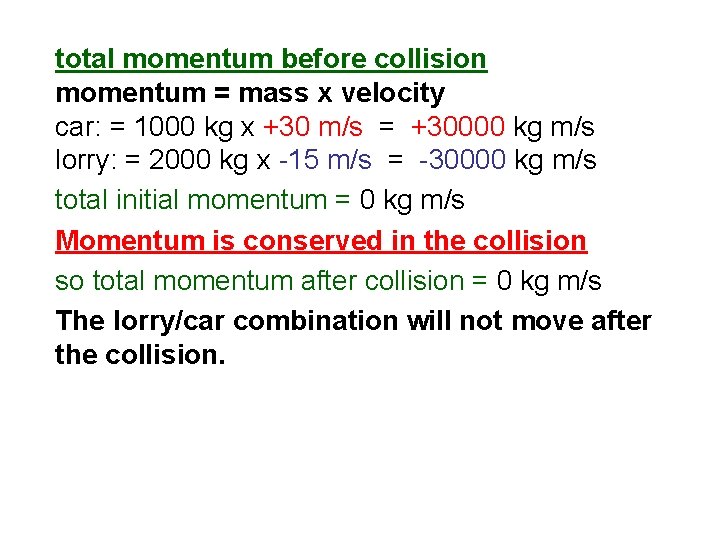 total momentum before collision momentum = mass x velocity car: = 1000 kg x