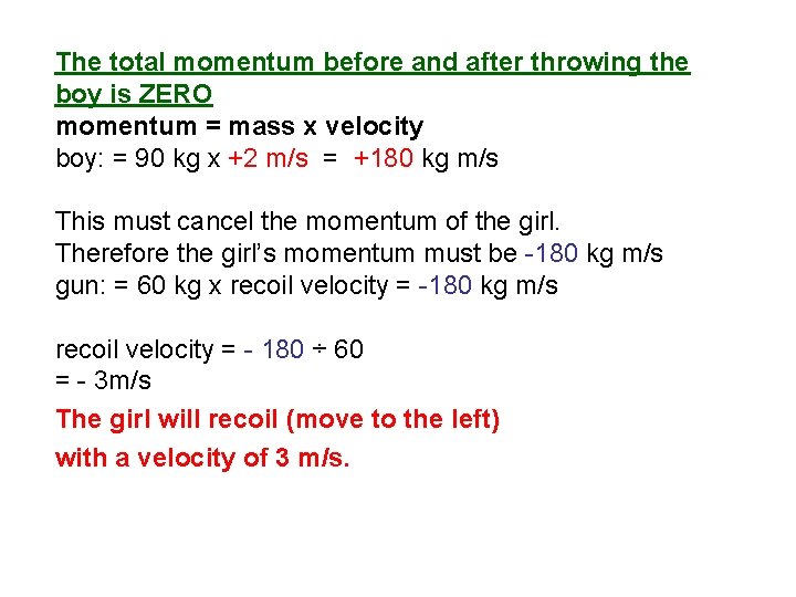 The total momentum before and after throwing the boy is ZERO momentum = mass