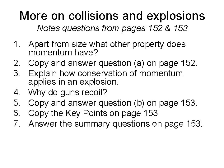 More on collisions and explosions Notes questions from pages 152 & 153 1. Apart