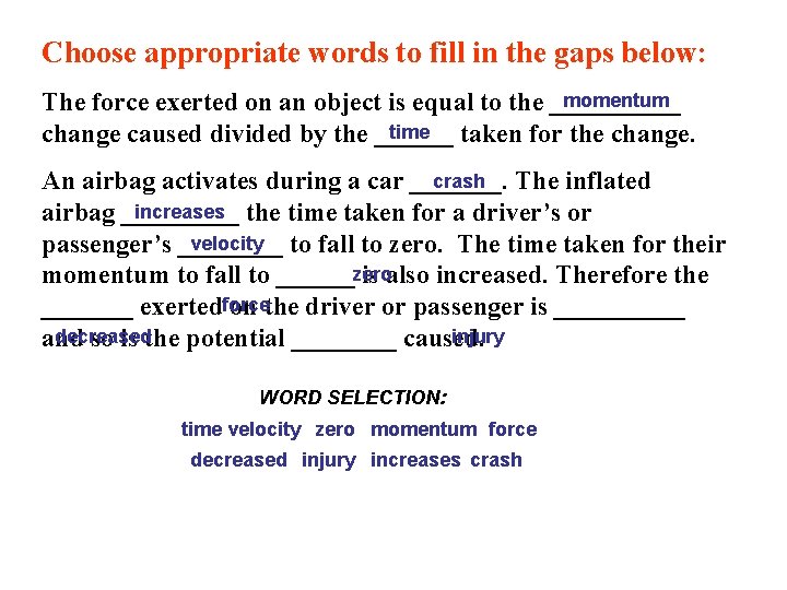 Choose appropriate words to fill in the gaps below: momentum The force exerted on