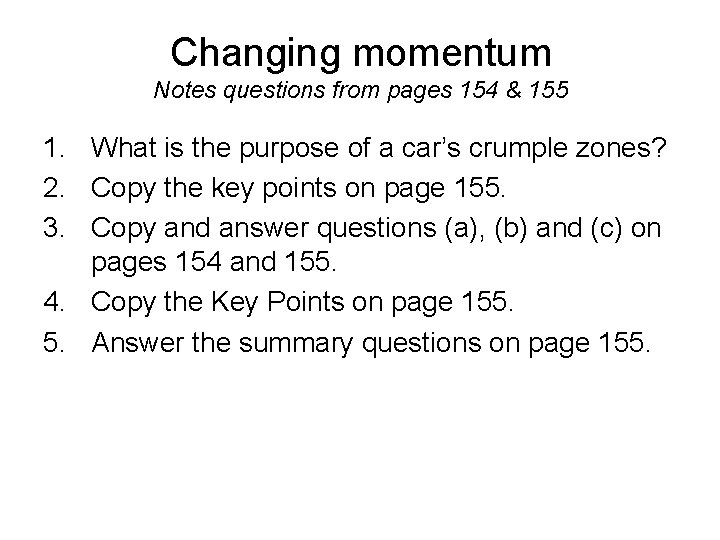 Changing momentum Notes questions from pages 154 & 155 1. What is the purpose