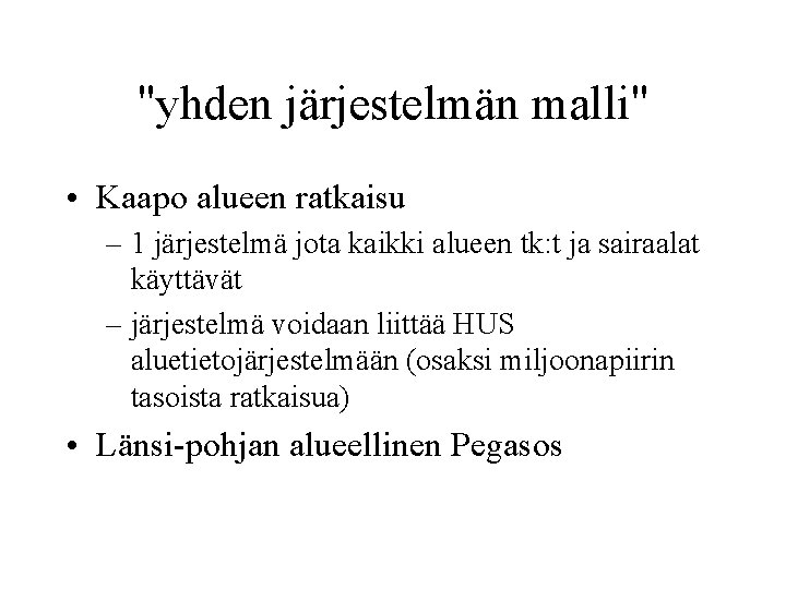 "yhden järjestelmän malli" • Kaapo alueen ratkaisu – 1 järjestelmä jota kaikki alueen tk: