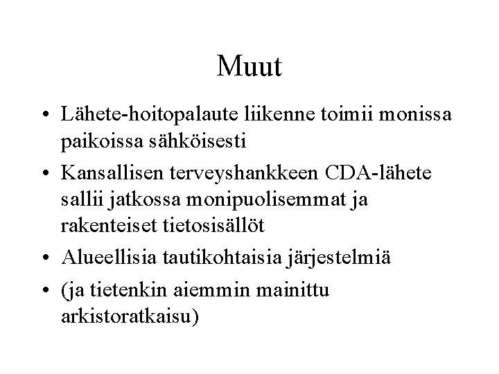 Muut • Lähete-hoitopalaute liikenne toimii monissa paikoissa sähköisesti • Kansallisen terveyshankkeen CDA-lähete sallii jatkossa