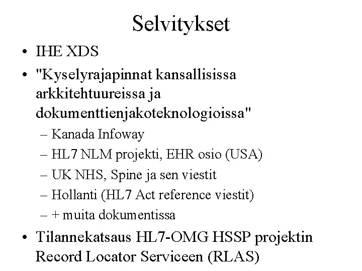 Selvitykset • IHE XDS • "Kyselyrajapinnat kansallisissa arkkitehtuureissa ja dokumenttienjakoteknologioissa" – Kanada Infoway –