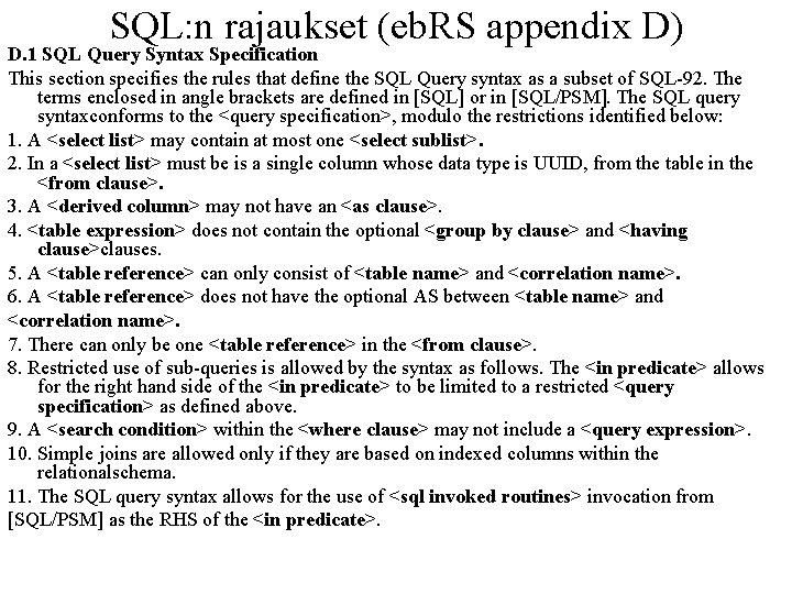 SQL: n rajaukset (eb. RS appendix D) D. 1 SQL Query Syntax Specification This