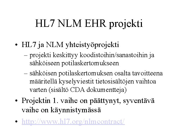 HL 7 NLM EHR projekti • HL 7 ja NLM yhteistyöprojekti – projekti keskittyy