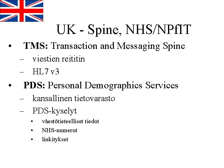 UK - Spine, NHS/NPf. IT • TMS: Transaction and Messaging Spine – viestien reititin