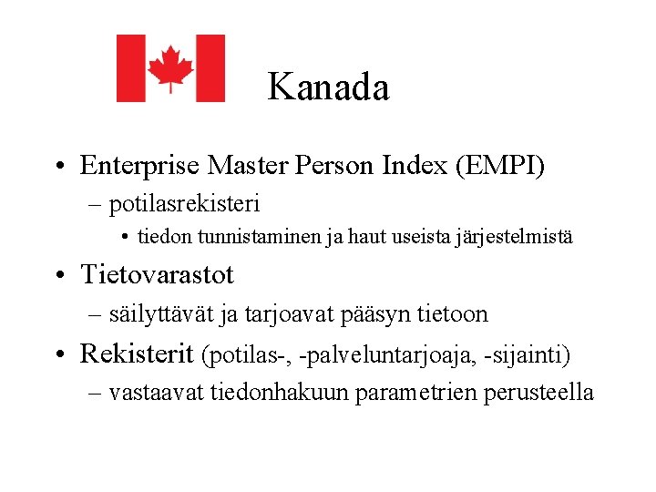 Kanada • Enterprise Master Person Index (EMPI) – potilasrekisteri • tiedon tunnistaminen ja haut