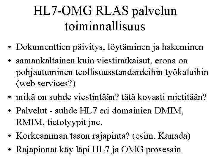 HL 7 -OMG RLAS palvelun toiminnallisuus • Dokumenttien päivitys, löytäminen ja hakeminen • samankaltainen