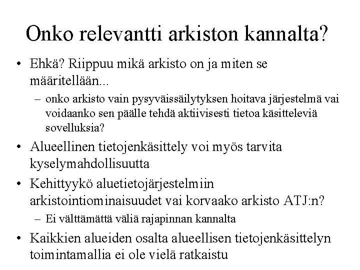 Onko relevantti arkiston kannalta? • Ehkä? Riippuu mikä arkisto on ja miten se määritellään.