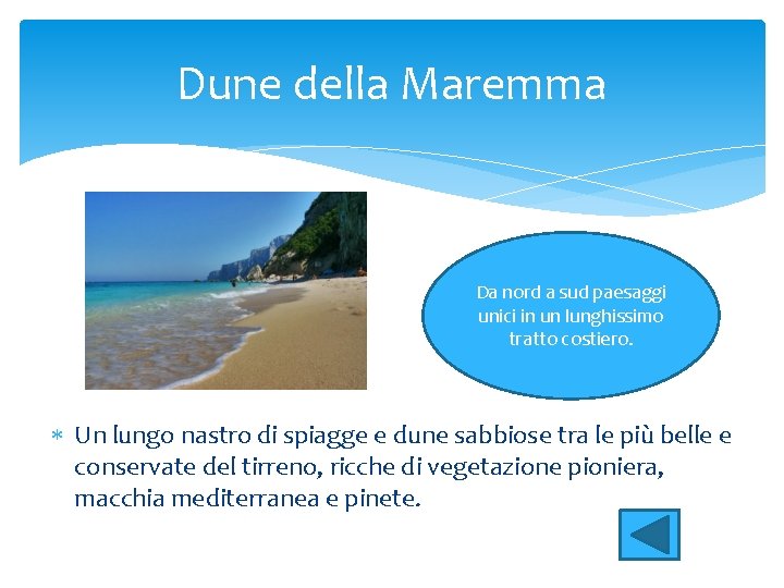 Dune della Maremma Da nord a sud paesaggi unici in un lunghissimo tratto costiero.