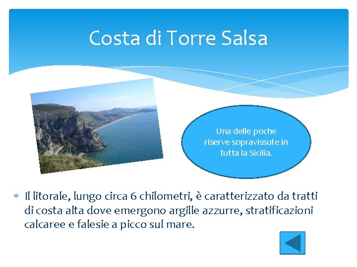 Costa di Torre Salsa Una delle poche riserve sopravissute in tutta la Sicilia. Il