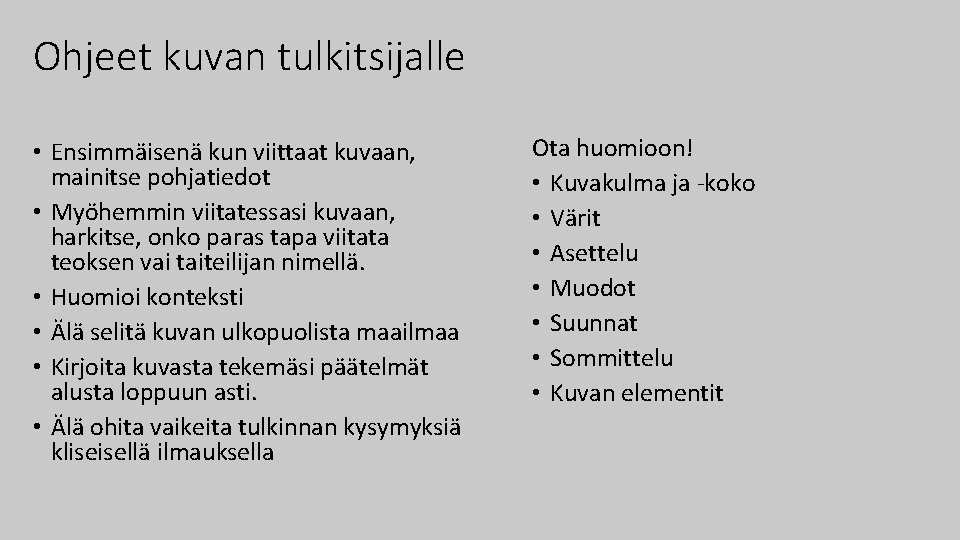 Ohjeet kuvan tulkitsijalle • Ensimmäisenä kun viittaat kuvaan, mainitse pohjatiedot • Myöhemmin viitatessasi kuvaan,