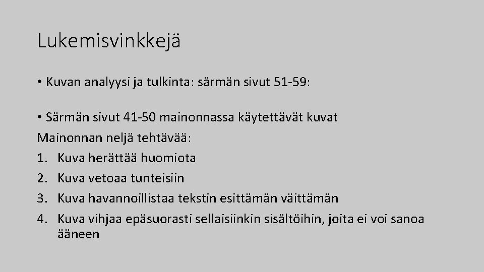 Lukemisvinkkejä • Kuvan analyysi ja tulkinta: särmän sivut 51 -59: • Särmän sivut 41