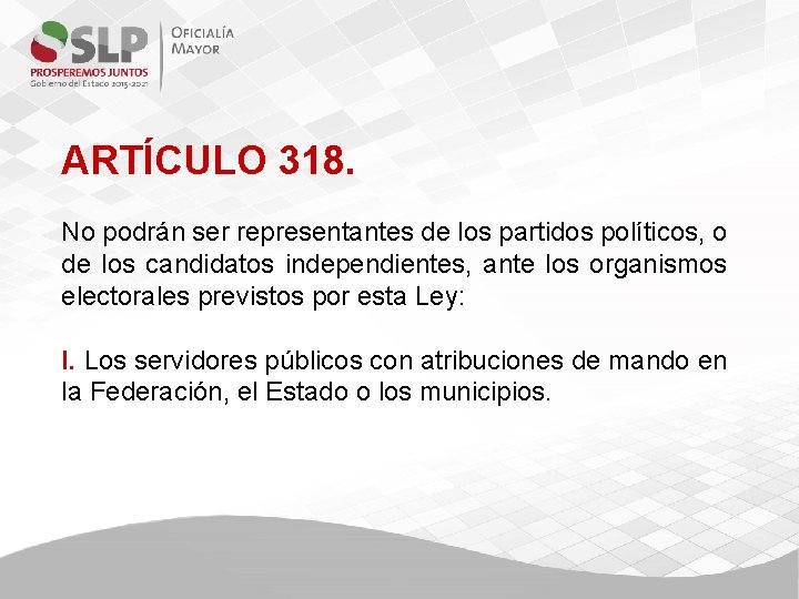 ARTÍCULO 318. No podrán ser representantes de los partidos políticos, o de los candidatos