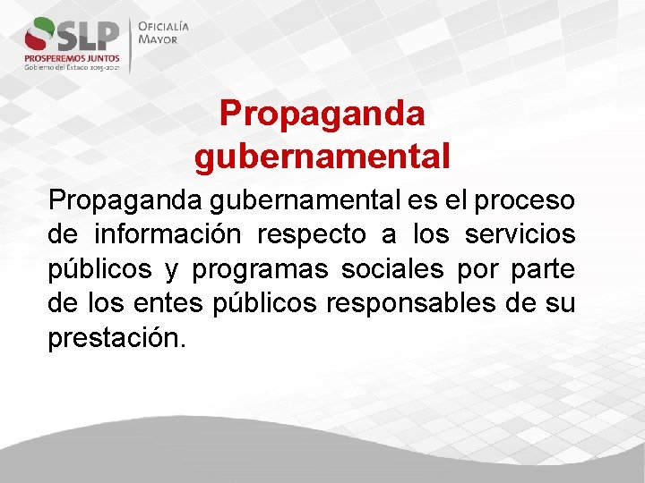 Propaganda gubernamental es el proceso de información respecto a los servicios públicos y programas