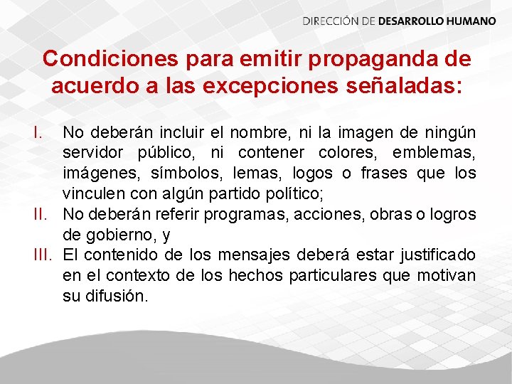 Condiciones para emitir propaganda de acuerdo a las excepciones señaladas: I. No deberán incluir