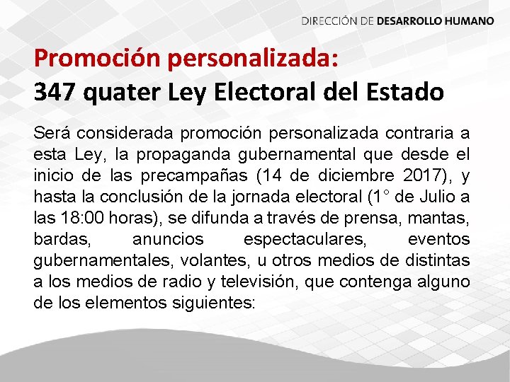 Promoción personalizada: 347 quater Ley Electoral del Estado Será considerada promoción personalizada contraria a
