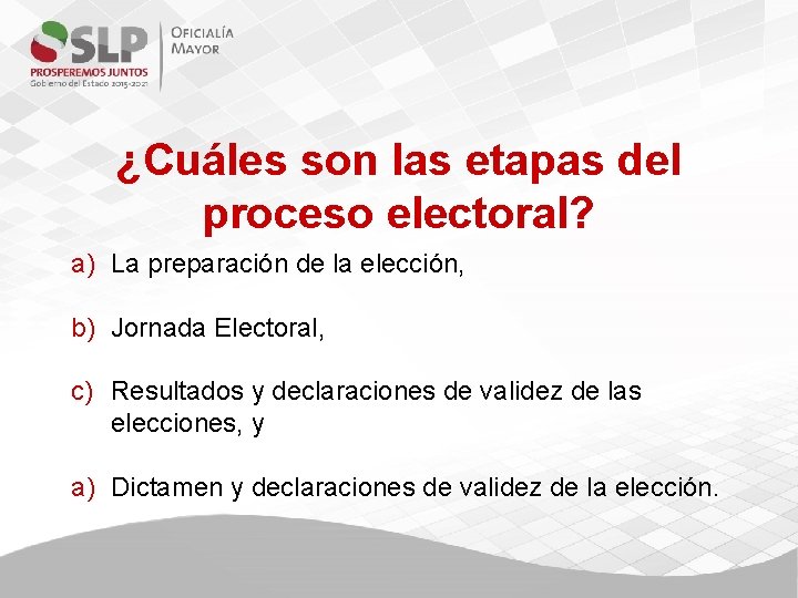 ¿Cuáles son las etapas del proceso electoral? a) La preparación de la elección, b)