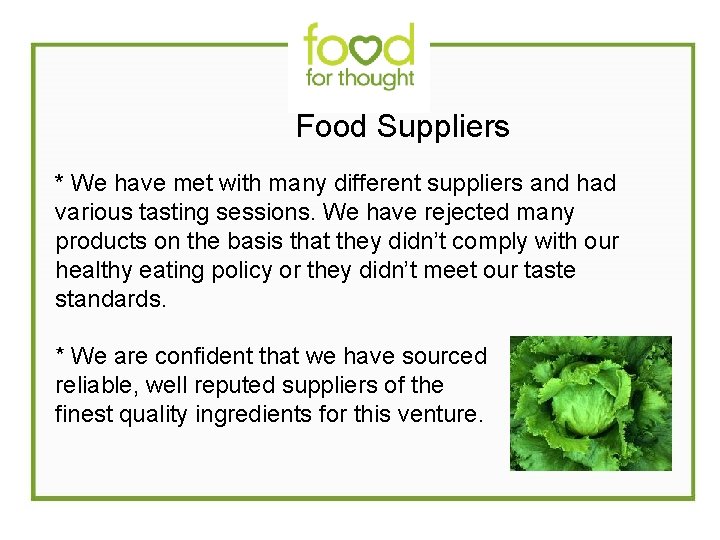  Food Suppliers * We have met with many different suppliers and had various