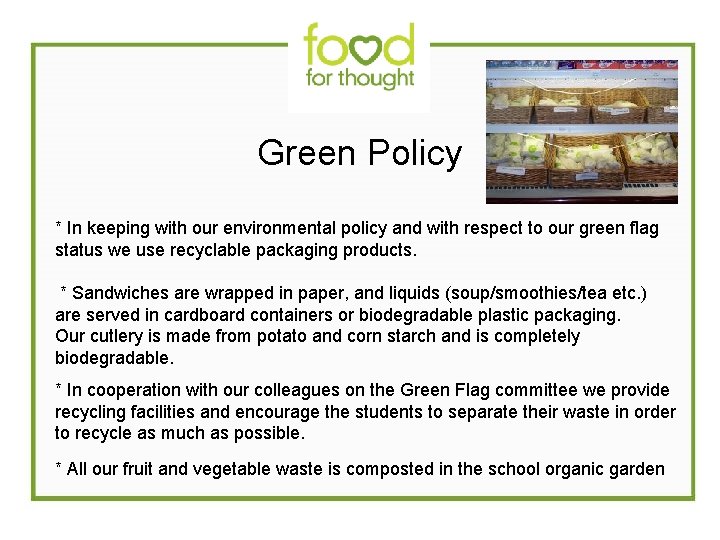 Green Policy * In keeping with our environmental policy and with respect to our