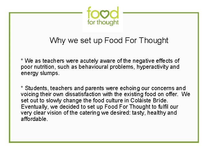  Why we set up Food For Thought * We as teachers were acutely