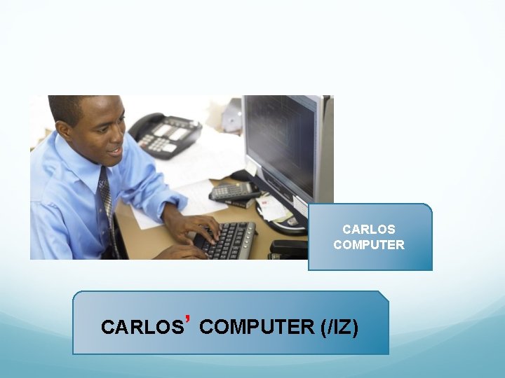 CARLOS COMPUTER CARLOS’ COMPUTER (/IZ) 