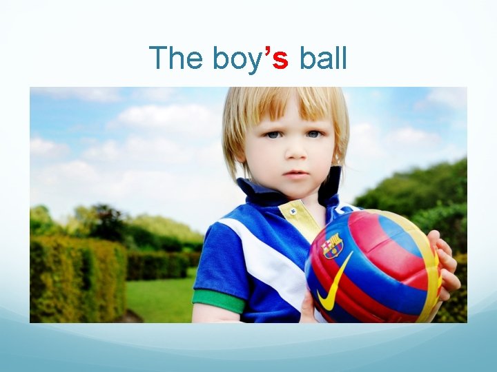The boy’s ball 