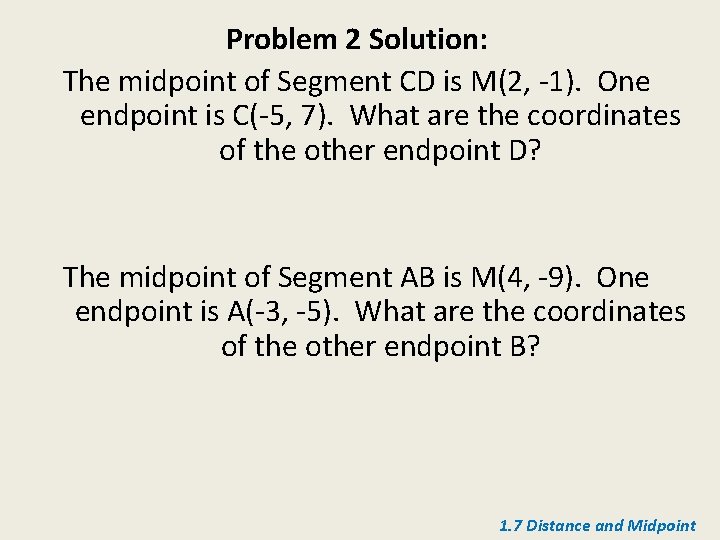 Problem 2 Solution: The midpoint of Segment CD is M(2, -1). One endpoint is
