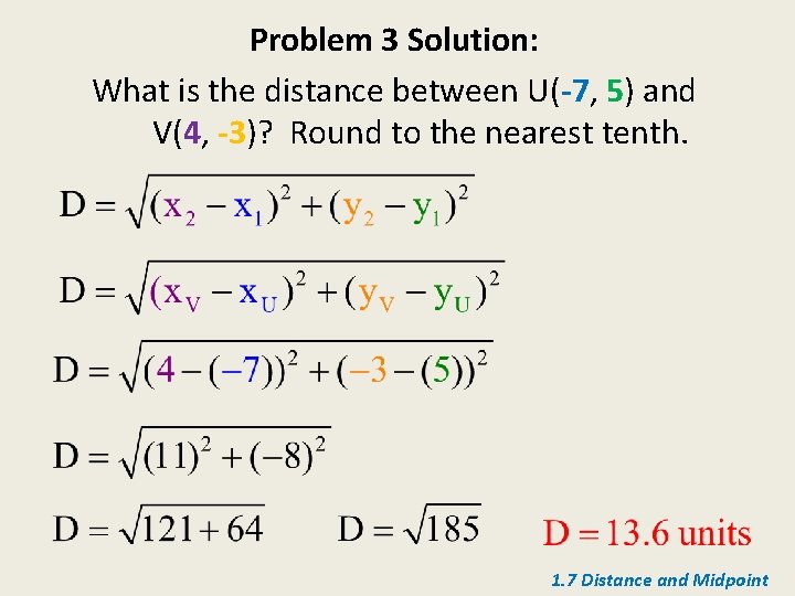 Problem 3 Solution: What is the distance between U(-7, 5) and V(4, -3)? Round