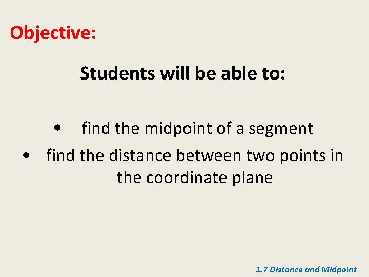 Objective: Students will be able to: • find the midpoint of a segment •