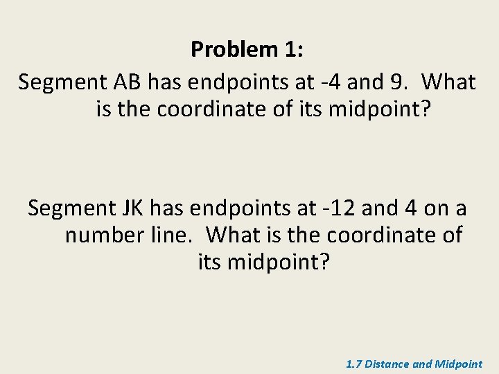 Problem 1: Segment AB has endpoints at -4 and 9. What is the coordinate