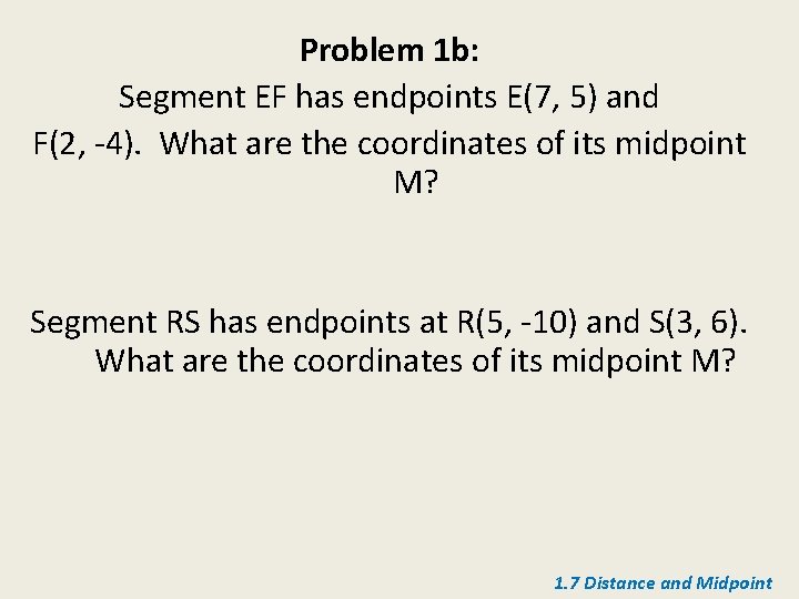 Problem 1 b: Segment EF has endpoints E(7, 5) and F(2, -4). What are