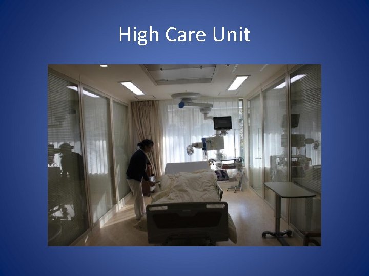 High Care Unit 