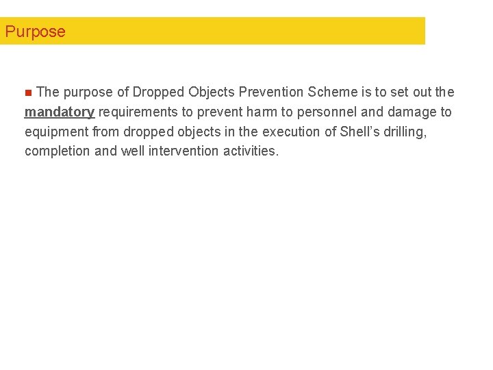 Purpose n The purpose of Dropped Objects Prevention Scheme is to set out the Purpose n The purpose of Dropped Objects Prevention Scheme is to set out the