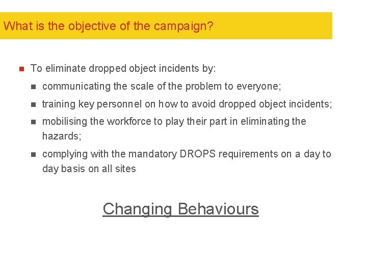 What is the objective of the campaign? n To eliminate dropped object incidents by: What is the objective of the campaign? n To eliminate dropped object incidents by: