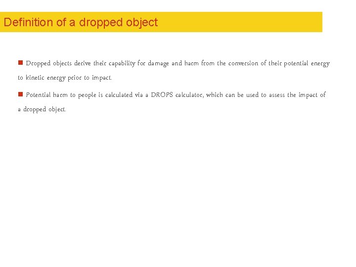 Definition of a dropped object n Dropped objects derive their capability for damage and