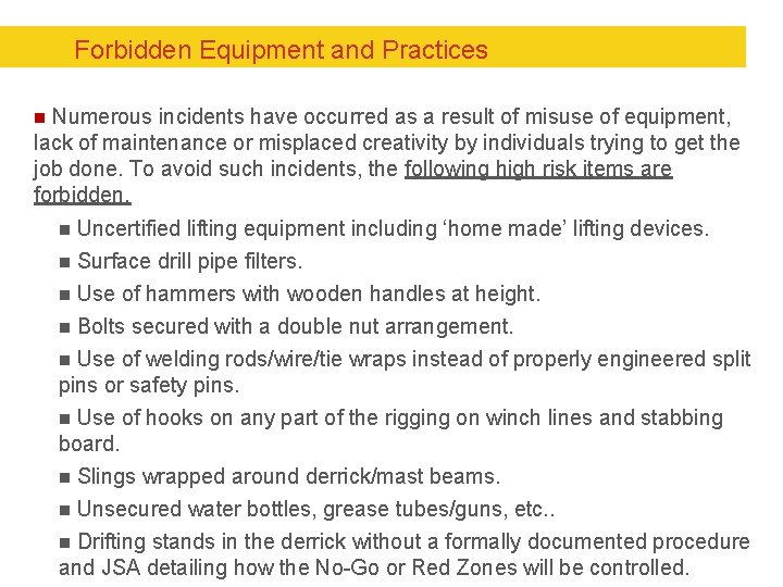 Forbidden Equipment and Practices n Numerous incidents have occurred as a result of misuse