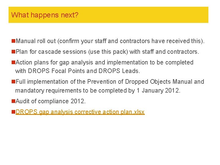 What happens next? n. Manual roll out (confirm your staff and contractors have received