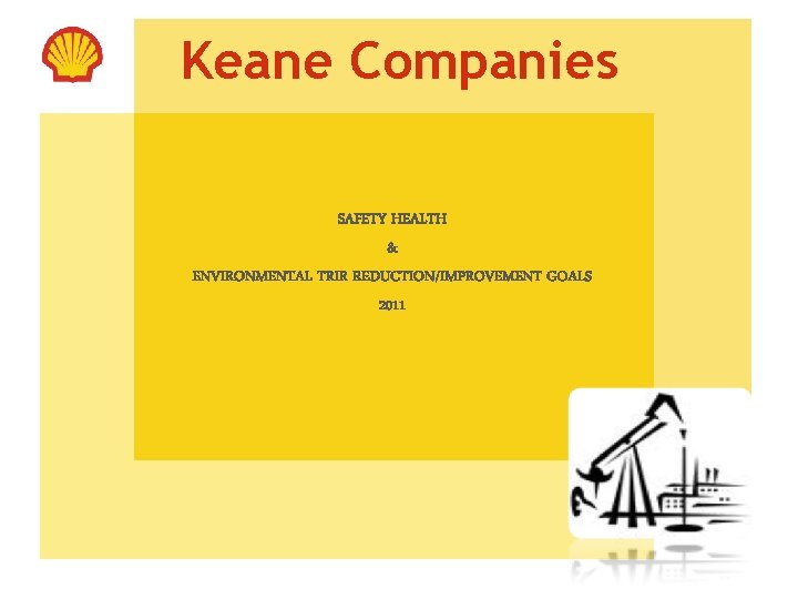 Keane Companies SAFETY HEALTH & ENVIRONMENTAL TRIR REDUCTION/IMPROVEMENT GOALS 2011 